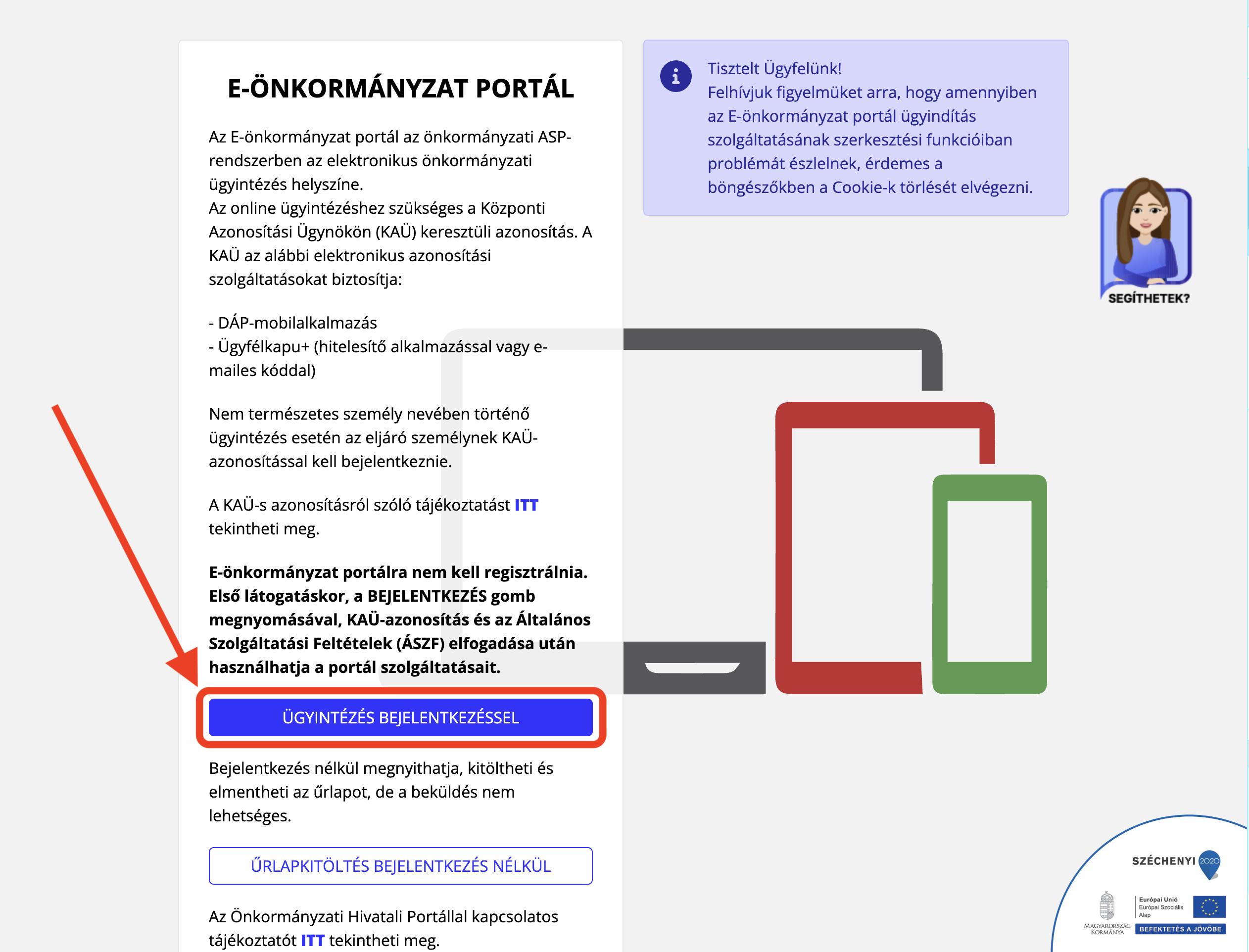 Nyisd meg az E-Önkormányzat Portált, és kattints az „Ügyintézés bejelentkezéssel" gombra. Jelentkezz be Ügyfélkapuval (KAÜ).
