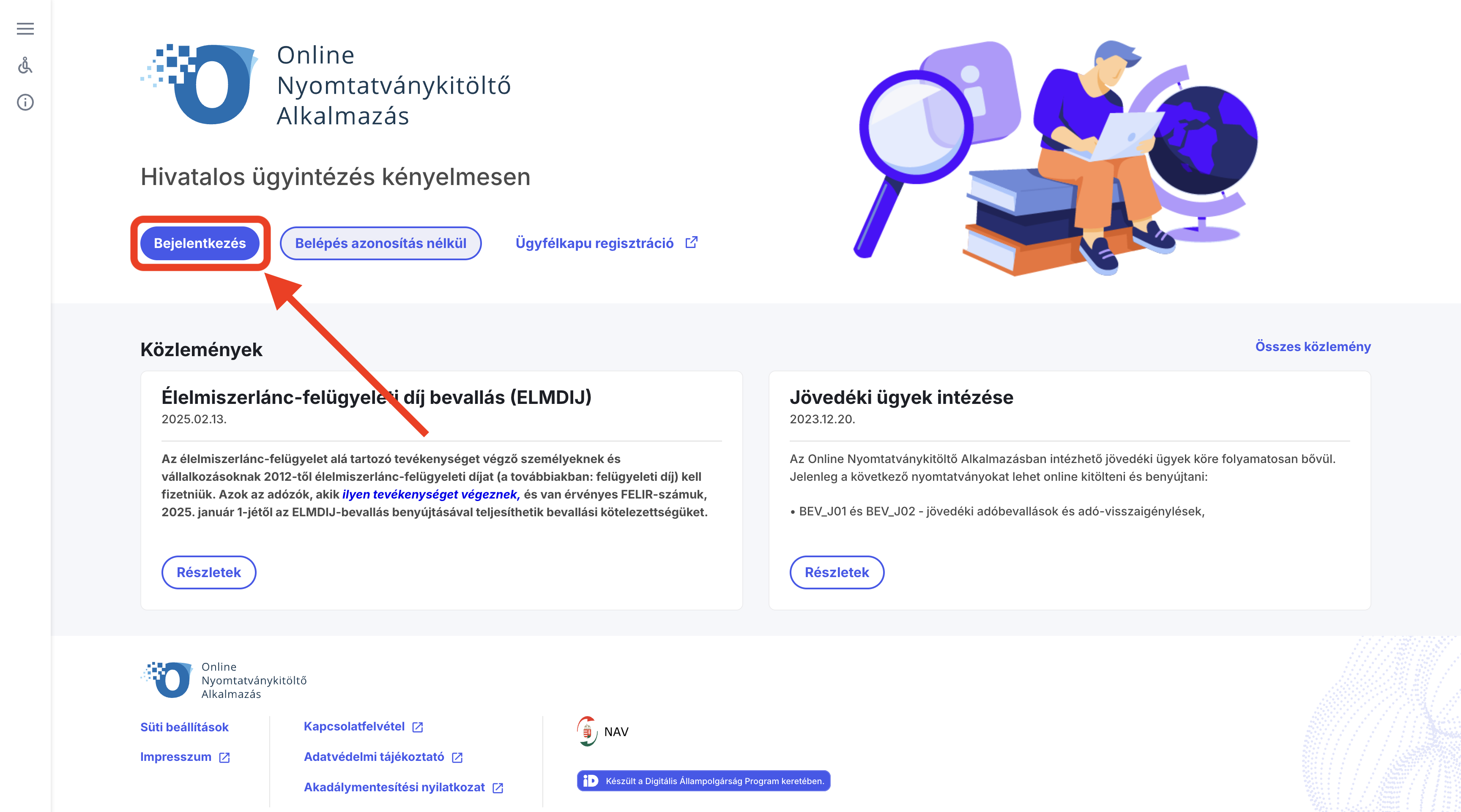 Nyisd meg az Online Nyomtatványkitöltő Alkalmazást (ONYA), és kattints a „Bejelentkezés" gombra. Jelentkezz be az Ügyfélkapuddal.