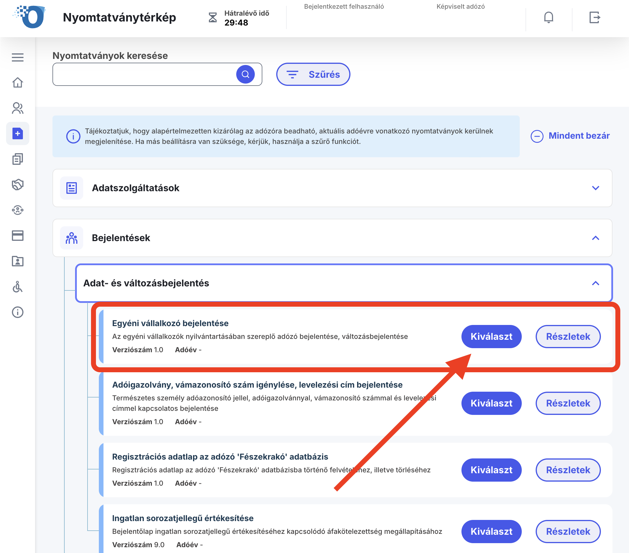 A nyomtatványtérképen nyisd le az „Adat- és változásbejelentés" pontot, majd az „Egyéni vállalkozó bejelentése" sornál kattints a „Kiválaszt" gombra.