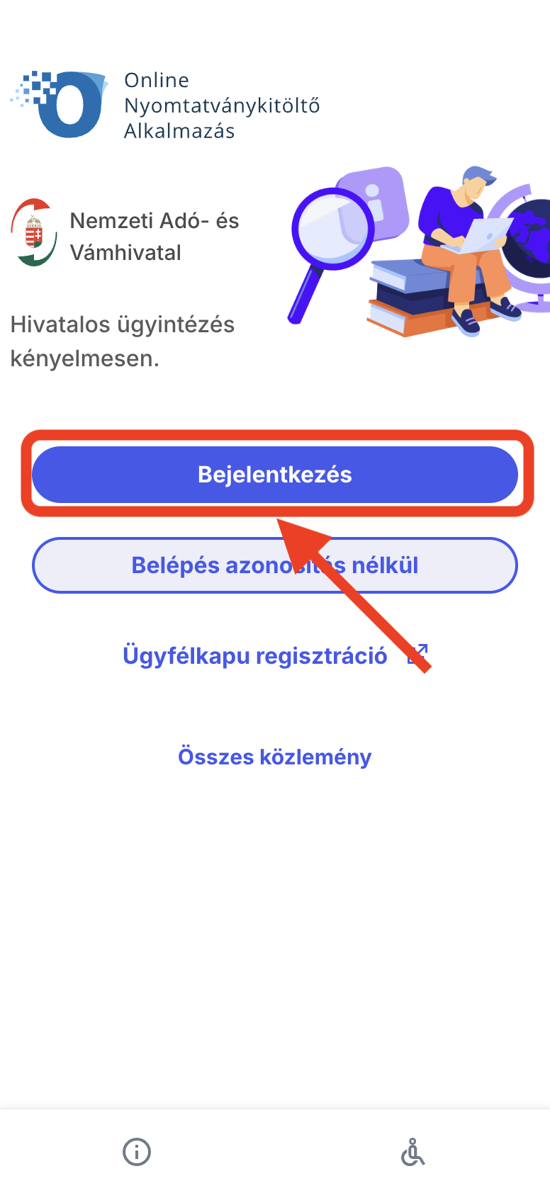 Nyisd meg a NAV Ügyfélportált (ÜPO), és koppints a „Bejelentkezés" gombra. Jelentkezz be Ügyfélkapuval vagy a Digitális Állampolgárság alkalmazással.