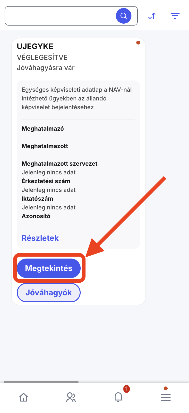 Keresd meg az UJEGYKE elnevezésű, „Jóváhagyásra vár" státuszú tételt, és koppints a „Megtekintés" gombra.