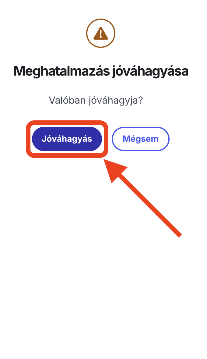 A felugró ablakban erősítsd meg a jóváhagyást: koppints ismét a „Jóváhagyás" gombra. Ezzel a meghatalmazás aktívvá válik, és intézhetjük helyetted az adóügyeidet.