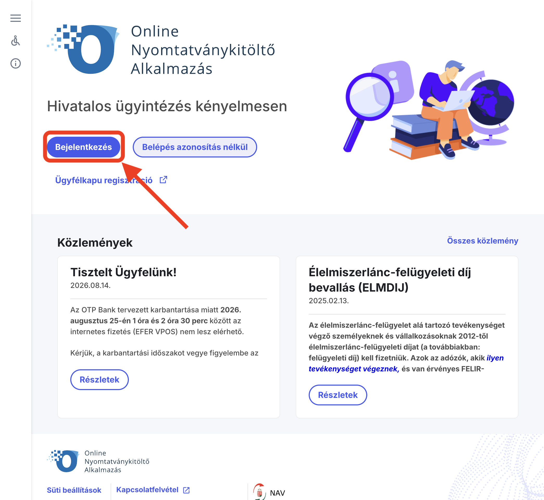 Nyisd meg a NAV Ügyfélportált (ÜPO), és kattints a „Bejelentkezés" gombra. Jelentkezz be Ügyfélkapuval vagy a Digitális Állampolgárság alkalmazással.