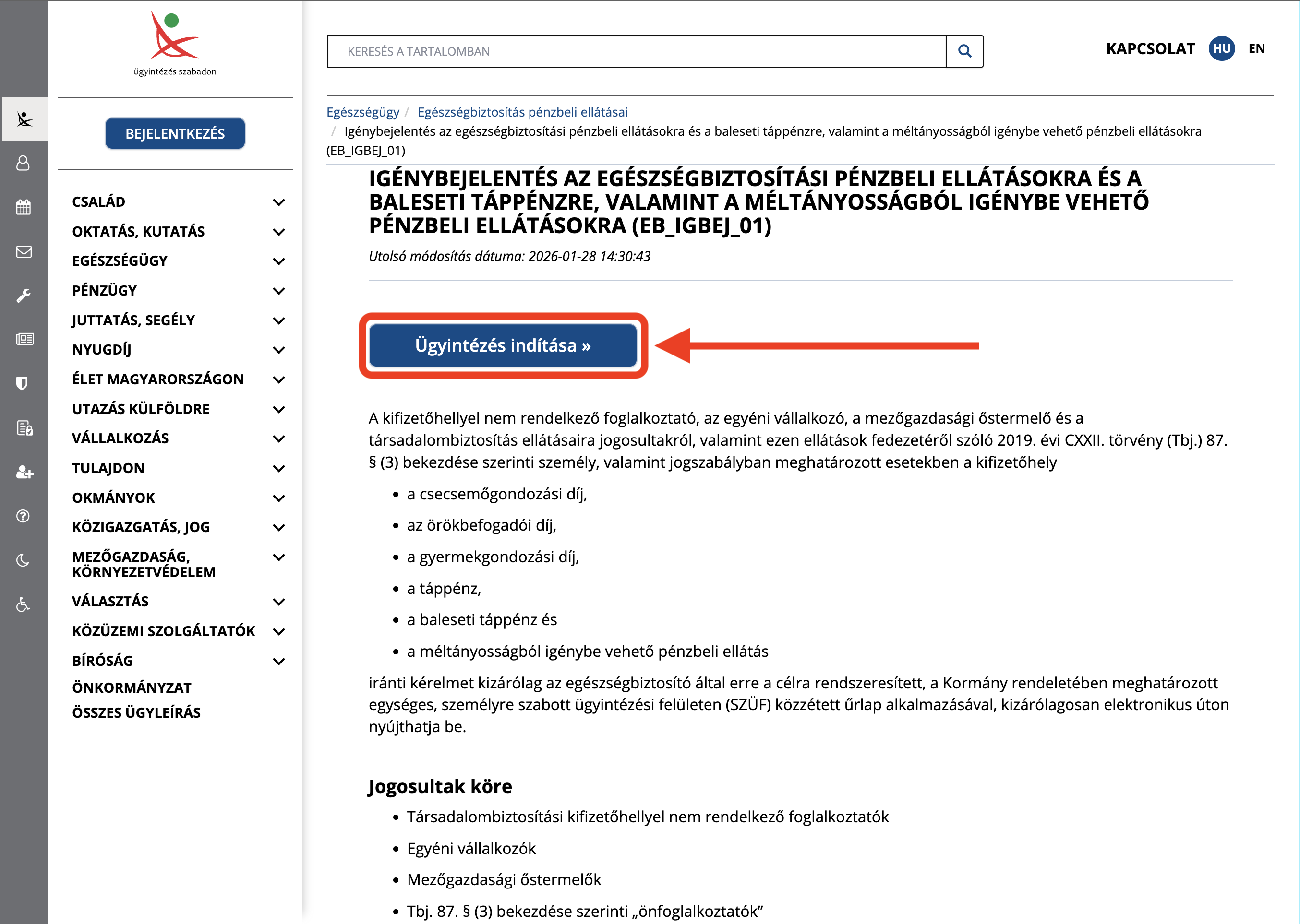 Keresd meg a SZÜF Portálon az „Igénybejelentés az egészségbiztosítási pénzbeli ellátásokra" űrlapot, és kattints az „Ügyintézés indítása" gombra. Jelentkezz be Ügyfélkapuval (KAÜ).